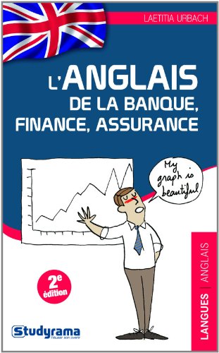 ANGLAIS DE LA BANQUE, FINANCE, ASSURANCE (L'). 2E EDTION