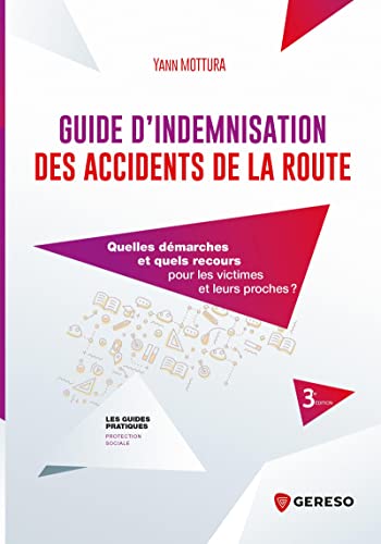 GUIDE D'INDEMNISATION DES ACCIDENTS DE LA ROUTE. 3E EDITION