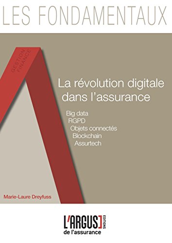 REVOLUTION DIGITALE DANS L'ASSURANCE (LA). BIG DATA, RGPD, OBJETS CONNECTES, BLOCKCHAIN, ASSURTECH